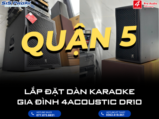 LẮP ĐẶT DÀN KARAOKE 4ACOUSTIC DR10 TẠI QUẬN 5