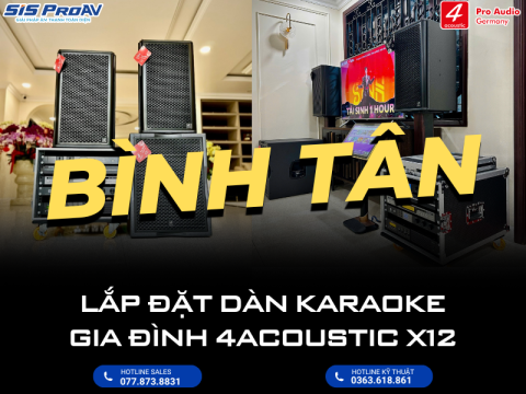 LẮP ĐẶT DÀN KARAOKE GIA ĐÌNH 4ACOUSTIC X12 TẠI QUẬN BÌNH TÂN