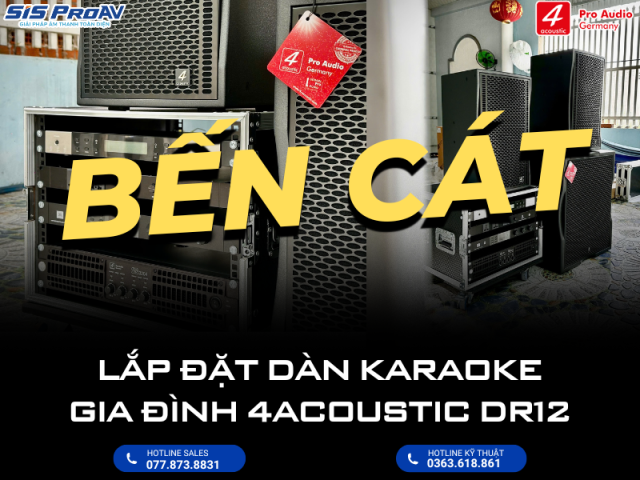 LẮP ĐẶT DÀN KARAOKE GIA ĐÌNH CAO CẤP 4ACOUSTIC DR12 TẠI BẾN CÁT