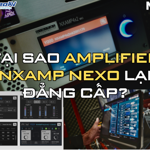 ĐẨY CÔNG SUẤT NXAMP NEXO CHÍNH HÃNG - SIS PROAV