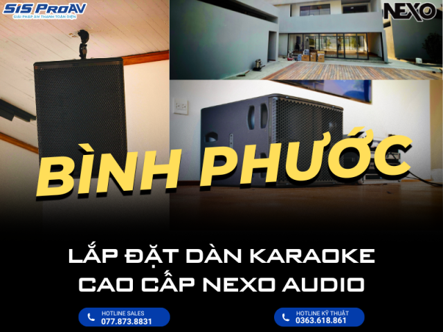 LẮP ĐẶT DÀN KARAOKE NEXO P10 CAO CẤP TẠI BÌNH PHƯỚC