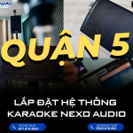 LẮP ĐẶT DÀN KARAOKE GIA ĐÌNH CAO CẤP NEXO P10 TẠI QUẬN 5