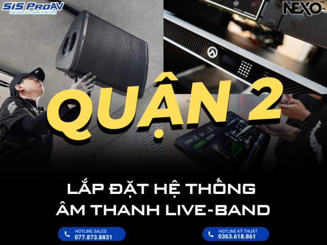 LẮP ĐẶT HỆ THỐNG ÂM THANH LIVE BAND NEXO AUDIO CAO CẤP TẠI QUẬN 2