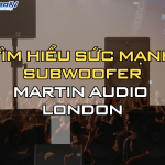 LOA MARTIN AUDIO CHÍNH HÃNG TẠI SIS PROAV