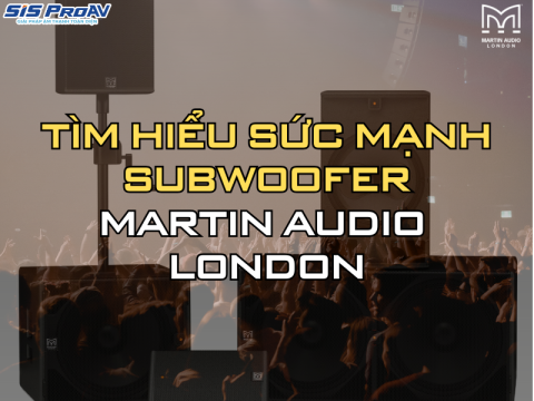 LOA MARTIN AUDIO CHÍNH HÃNG TẠI SIS PROAV