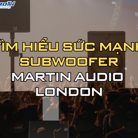LOA MARTIN AUDIO CHÍNH HÃNG TẠI SIS PROAV