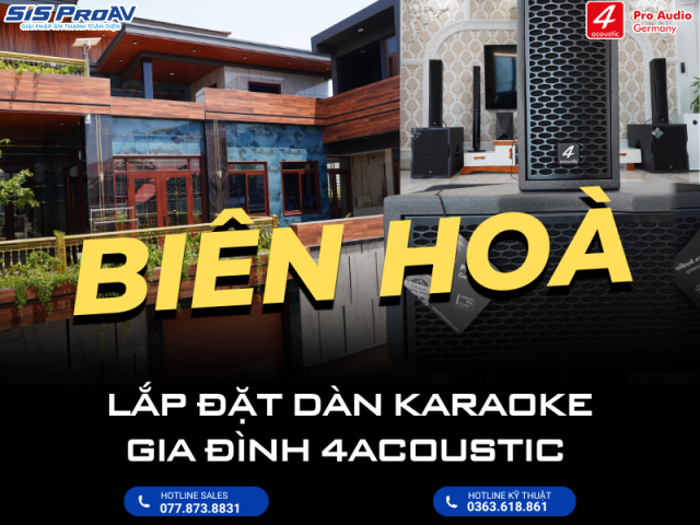 LẮP ĐẶT DÀN KARAOKE GIA ĐÌNH CAO CẤP 4ACOUSTIC COLUMN 21LIVE641 TẠI BIÊN HOÀ