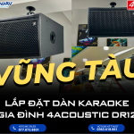 LẮP ĐẶT DÀN KARAOKE GIA ĐÌNH 4ACOUSTIC DR12 CAO CẤP TẠI VŨNG TÀU