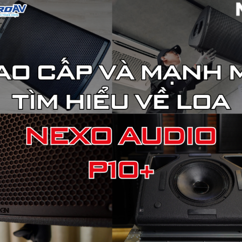 LOA NEXO P10 CHÍNH HÃNG TẠI SIS PROAV
