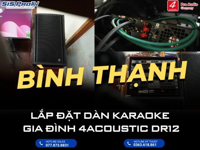 Lắp đặt dàn Karaoke 4Acoustic DR12 tại Bình Thạnh