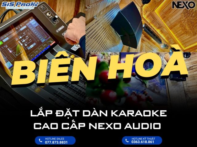 Lắp đặt dàn Karaoke cao cấp NEXO tại TP. Biên Hoà