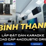Lắp đặt dàn karaoke cao cấp 4Acoustic DR10 tại Bình Thạnh