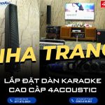 Lắp đặt dàn karaoke cao cấp 4Acoustic tại Nha Trang