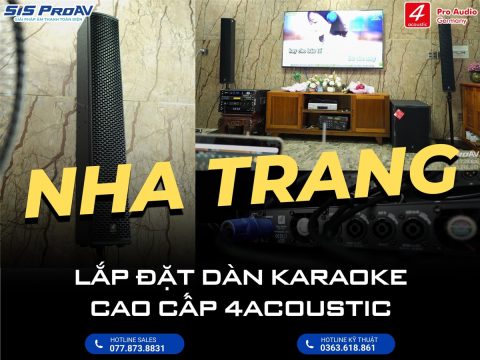 Lắp đặt dàn karaoke cao cấp 4Acoustic tại Nha Trang