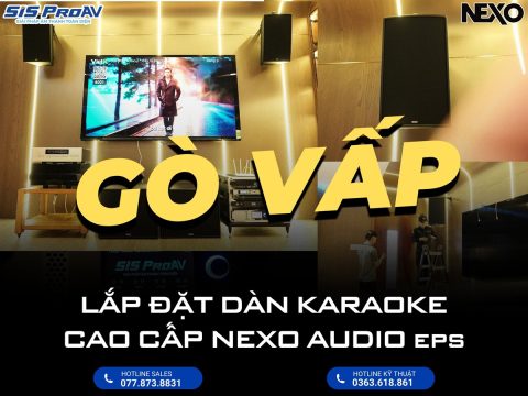 Lắp đặt dàn karaoke cao cấp NEXO AUDIO ePS tại Gò Vấp