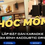 Lắp đặt dàn karaoke gia đình 4Acoustic DR10 tại Hóc Môn