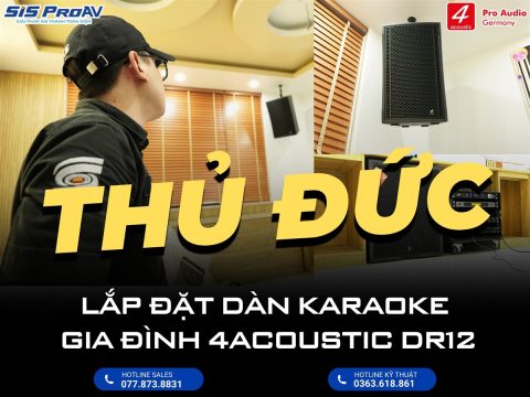 Lắp đặt dàn karaoke gia đình 4Acoustic DR12 tại Thủ Đức