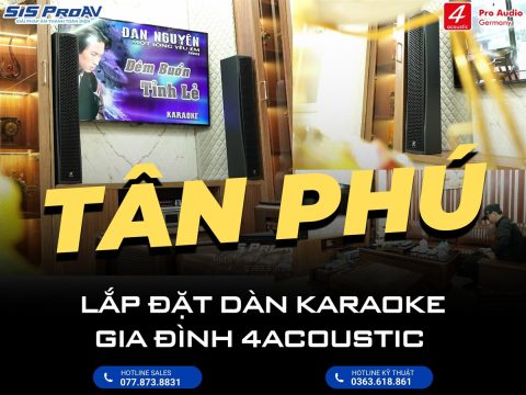 Lắp đặt dàn karaoke gia đình 4Acoustic tại Tân Phú