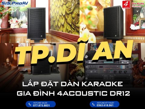 Lắp đặt dàn karaoke gia đình 4Acoustic DR12 tại Dĩ An - Bình Dương