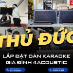 Lắp đặt dàn Karaoke gia đình 4Acoustic tại Thủ Đức