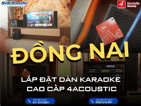 Lắp đặt dàn karaoke cao cấp 4ACOUSTIC tại Biên Hòa - Đồng Nai