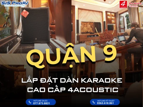 Lắp đặt dàn karaoke cao cấp 4ACOUSTIC PCS605-115BS tại Vinhome - Quận 9